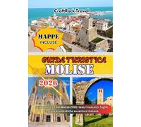 GUIDA TURISTICA MOLISE 2026: Guida turistica del Molise 2026: tesori nascosti, fughe costiere e autentiche avventure italiane