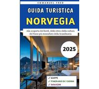 Guida Turistica Norvegia 2025: Alla scoperta dei fiordi, delle città e della cultura del Paese più mozzafiato della Scandinavia