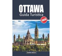 GUIDA TURISTICA OTTAWA 2026: Dai luoghi iconici ai luoghi segreti: scopri il ricco patrimonio di Ottawa