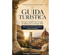 Guida turistica Percorso completo per l’esame di abilitazione nazionale 2026: Prova scritta, orale e tecnico-pratica con quiz commentati (rofessioni ... abilitazioni e preparazione professionale)
