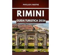 GUIDA TURISTICA RIMINI 2026: Un percorso immersivo attraverso meraviglie quotidiane, angoli tranquilli e momenti imprevisti