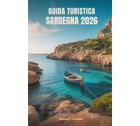 GUIDA TURISTICA SARDEGNA 2026: Avventure sull'isola e tesori nascosti in Italia