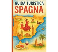 Guida Turistica Spagna: La tua compagna di viaggio digitale per esplorare la Spagna come un vero local