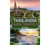 Guida Turistica Thailandia 2025: Scopri templi dorati, isole paradisiache e autentiche avventure nella terra dei sorrisi