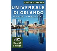 GUIDA TURISTICA UNIVERSALE DI ORLANDO 2025: Esplora come un insider: parchi a tema, attrazioni, gemme nascoste e itinerari esperti per i visitatori ... (Guide di viaggio con prospettiva locale)