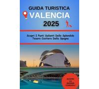 Guida Turistica Valencia 2025: Scopri I Punti Salienti Dello Splendido Tesoro Costiero Della Spagna