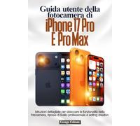 Guida utente della fotocamera di iPhone 17 Pro e Pro Max: Istruzioni dettagliate per sbloccare le funzionalità della fotocamera, riprese di livello professionale e editing creativo