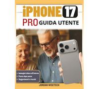 Guida utente iPhone 17 Pro: Un manuale completo passo dopo per principianti e anziani padroneggiare il telefono dalla configurazione all'uso quotidiano