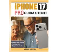 Guida utente iPhone 17 Pro: Un manuale completo passo dopo per principianti e anziani padroneggiare il telefono dalla configurazione all'uso quotidiano