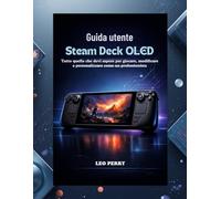 Guida utente Steam Deck OLED: Tutto quello che devi sapere per giocare, modificare e personalizzare come un professionista