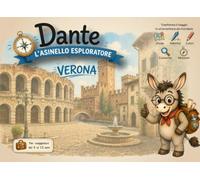 Guida Verona per bambini - Dante l'Asinello Esploratore | Giochi, curiosità e pagine da colorare: Un compagno di viaggio educativo per scoprire Verona ... tra quiz, missioni e ricordi da conservare