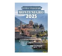 GUIDA VIAGGIARE MONTENEGRO 2025: Un paradiso per gli appassionati di outdoor e gli amanti della natura