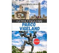 GUIDA VIAGGIARE PARCO VIGELAND 2026: Il tuo compagno di viaggio completo per Oslo nel 2026: esplora il Parco Vigeland , la cultura locale, i ... degli esperti per una visita senza stress