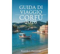 GUIDA VIAGGIO DI CORFÙ 2026: Paesaggi lussureggianti e influenze veneziane in Grecia