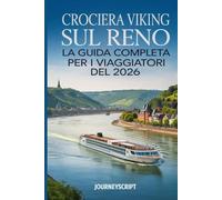 GUIDA VIKING CROCIERA SUL RENO 2026: Dalle finestre del castello alle notti sul canale, la tua mappa per un viaggio lungo un fiume lussureggiante