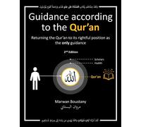 Guidance according to the Qur’an: Returning the Qur’an to its rightful position as the only Guidance (The Detailed Qur'an)