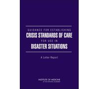 Guidance for Establishing Crisis Standards of Care for Use in Disaster Situations : A Letter Report