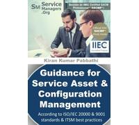 Guidance for Service Asset & Configuration Management: According to ISO/IEC 20000 & 9001 Standards, Six Sigma and ITSM Best Practices