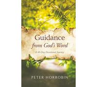 Guidance from God's Word: A 40-Day Devotional Journey (Peter Horrobin's Devotional Journeys)