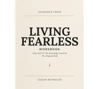 Guidance From Living Fearless: Clear Path To The Knowledge Found In The Original Book
