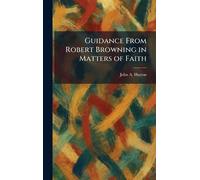 Guidance From Robert Browning in Matters of Faith