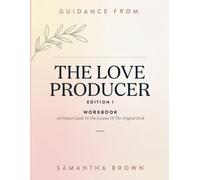 Guidance From The Love Producer Edition 1: An Honest Guide To The Lessons Of The Original Book
