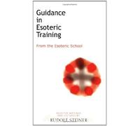 Guidance in Esoteric Training: From the Esoteric School by Rudolf Steiner (1998-05-04)