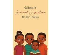 Guidance in Love and Discipline for Our Children (Preparing My Heart for My Spouse Series)