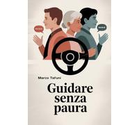 Guidare senza paura: Come superare l'ansia e conquistare la patente