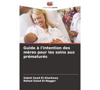 Guide à l'intention des mères pour les soins aux prématurés