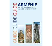 Guide Arménie - les lieux les plus réputés et le bloc-notes du touriste