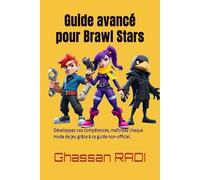 Guide avancé pour Brawl Stars: Développez vos compétences, maîtrisez chaque mode de jeu grâce à ce guide non officiel.: 2 (Guides Non officiels de Brawl Stars France)