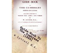 Guide-Book To The Cumbraes: Including Wemyss Bay, Largs & Fairlie: Volume 1 (Wee Scottish History & Folklore Books)
