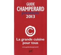 guide champerard premium 2013: LA GRANDE CUISINE POUR TOUS