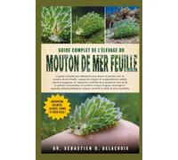 GUIDE COMPLET DE L’ÉLEVAGE DU MOUTON DE MER FEUILLE: Le guide complet pour débutants pour élever et prendre soin du mouton de mer feuille : aperçu de ... et.....sécurité et santé et soins essentiels