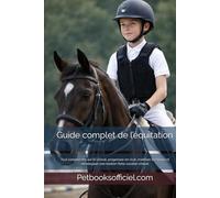 Guide complet de l’équitation: Tout comprendre sur le cheval, progresser en club, maîtriser les bases et développer une relation forte cavalier-cheval (Du Débutant au Pro - multisports)