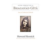 Guide Complet de la Bhagavad Gītā Avec sa Traduction Littérale
