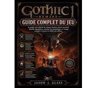 GUIDE COMPLET DU JEU GOTHIC 1 REMAKE: Le guide non officiel de chaque faction, secret ancestral, bataille légendaire, création de personnage et voyage complet à travers la Vallée des Mines.