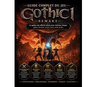 GUIDE COMPLET DU JEU GOTHIC 1 REMAKE: Le guide non officiel ultime pour maîtriser chaque quête, faction, secret, boss, arme et fin.