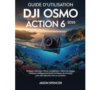 Guide d’utilisation DJI Osmo Action 6 2026: Réglages clairs pour filmer, conseils pour vidéos de voyage, meilleure configuration du son et étapes de montage pour des clips plus nets au quotidien