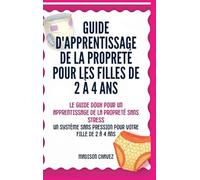 Guide D'Apprentissage De La Propreté Pour Les Filles De 2 À 4 Ans: Le Guide Doux pour un Apprentissage de la Propreté Sans (2)
