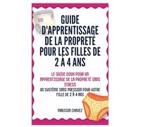 Guide D'Apprentissage De La Propreté Pour Les Filles De 2 À 4 Ans: Le Guide Doux pour un Apprentissage de la Propreté Sans (2)