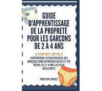 Guide D'Apprentissage De La Propreté Pour Les Garçons De 2 à 4 Ans: Le Plan Anti-Bataille: Comprendre la Psychologie des Garçons pour entraîner au Petit Pot Même les 2-4 Ans les plus Résistants (1)