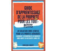 Guide D'Apprentissage De La Propreté Pour Les Tout-Petits: La Solution Sans Stress pour les Parents Débordés - Comment s'entraîner à la Propreté Sans Honte ni Accidents sans fin (3)