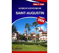 GUIDE D'AVENTURE DE SAINT-AUGUSTIN 2026: Explorez l'histoire, la gastronomie, la culture et les plages de l'une des destinations les plus charmantes d'Amérique.