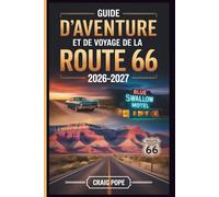 Guide d'aventure et de Voyage de la Route 66 2026-2027: Un road trip kilomètre par kilomètre à travers la Mother Road d'Amérique, avec des arrêts ... et des itinéraires faciles de Chicago...