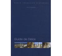 Guide de Délos: Actes Du Colloque International Organise Par l'Ecole Francaise d'Athenes, En Collaboration Avec l'American School of Classical Studies ... Athenes, 8-12 Mars 2006 (Sites et Monuments)