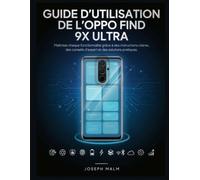 GUIDE DE I’UTILISATEUR DE I’OPPO FIND 9X ULTRA: Maîtrisez chaque capacité avec des instructions claires, des conseils d'experts et des solutions pratiques