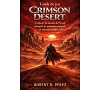 Guide de jeu Crimson Desert: Explorez le monde de Pywel, vainquez de puissants ennemis et relevez tous les défis.