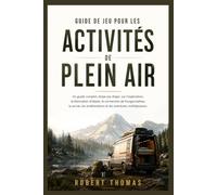 Guide de jeu pour les activités de plein air: Un guide complet, étape par étape, sur l'exploration, la fabrication d'objets, la conversion de ... améliorations et les aventures multijoueurs.